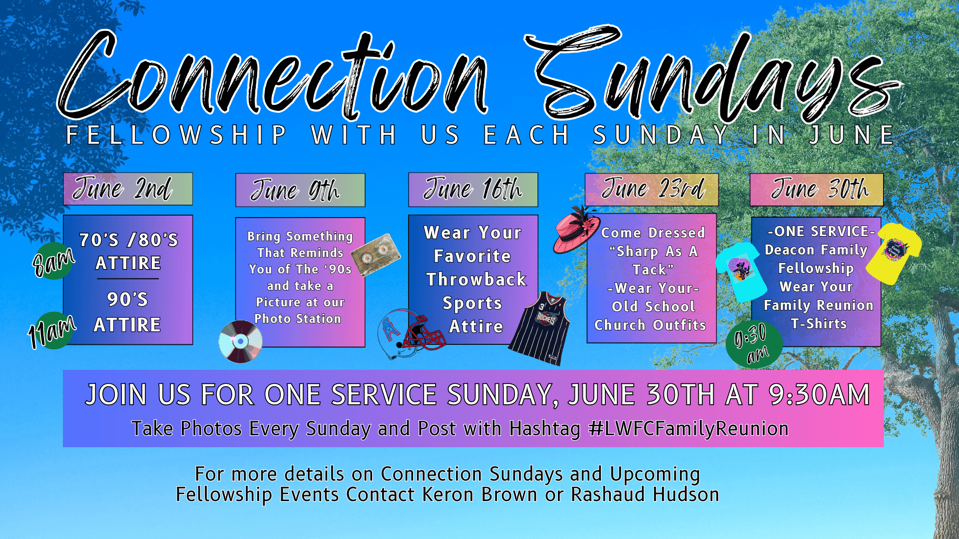 connection sundays: june 2nd 70s - 90s attire, 9th bring 90s memorabilia, 16th wear your favorite throwback sports attire, 23rd wear old school church outfits, 30th deacon family fellowship wear family reunion shirt. take photos with #LWFCFamilyReunion