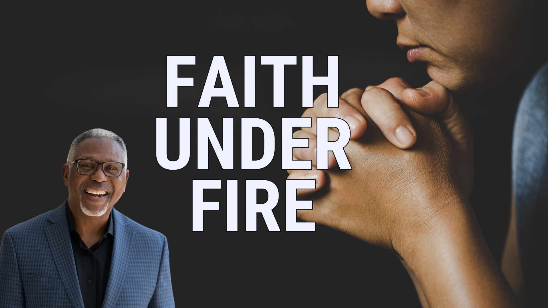 Faith Under Fire blog featured image