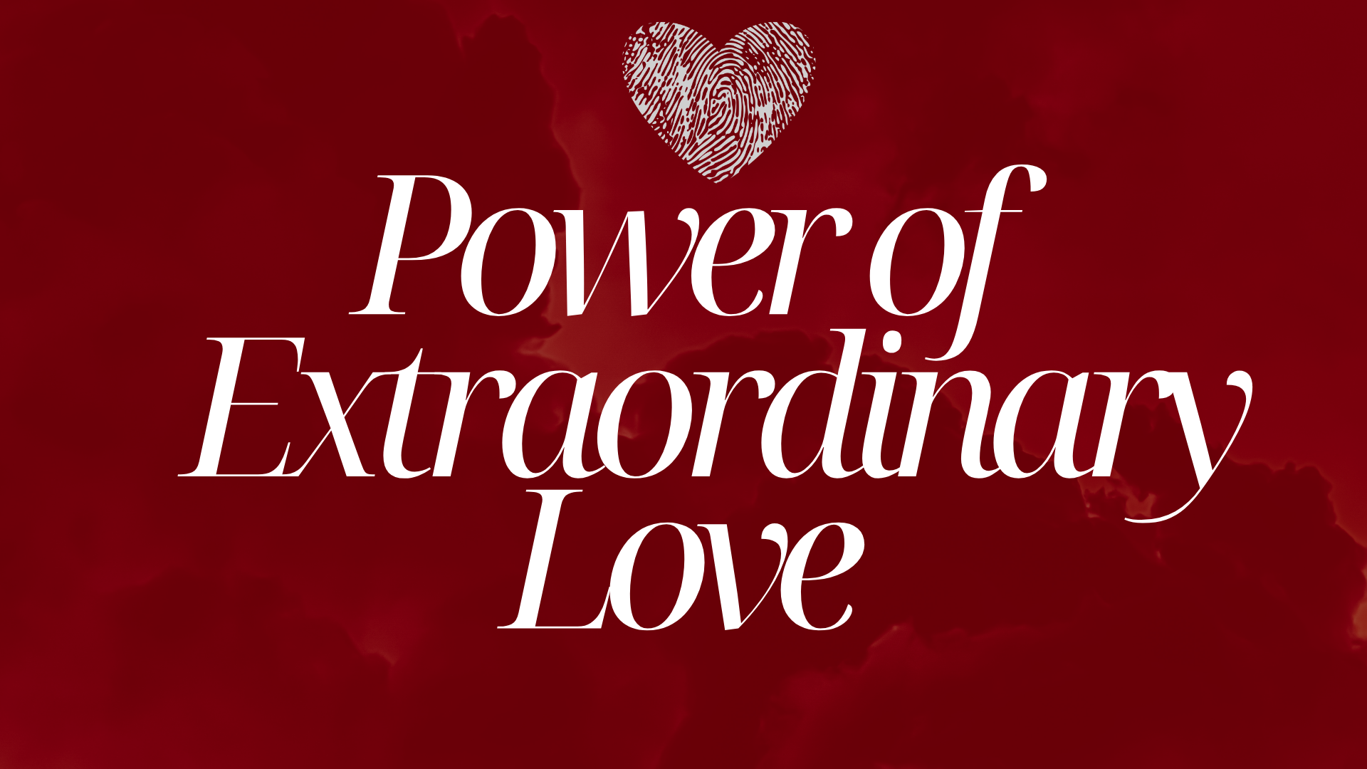 The Power of Extraordinary Love blog featured image