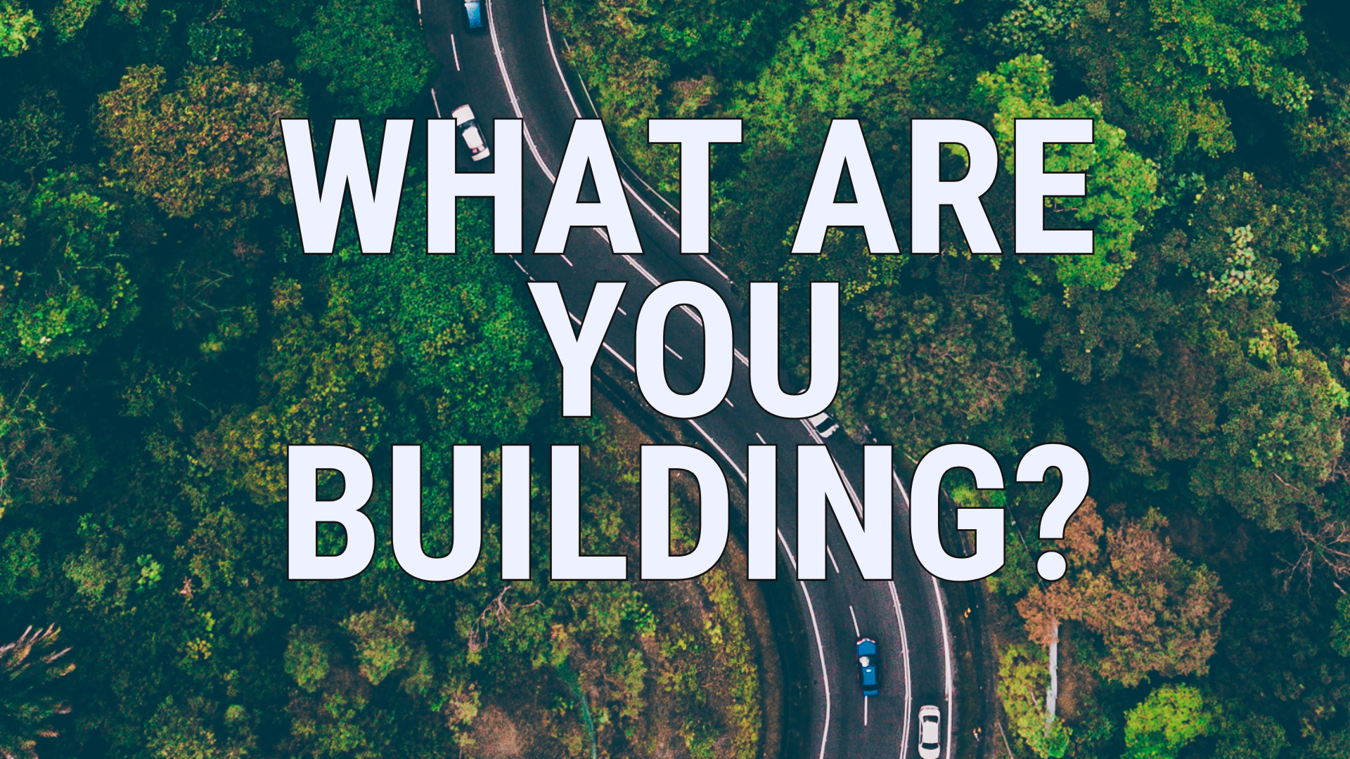 What Are You Building? blog featured image